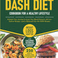Your Complete Go-To Dash Diet Cookbook A Healthy Lifestyle: Recipe Book 87 Pages